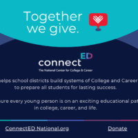 Graphic with the following text: "November 29, 2022. Together we give. [ConnectED logo] ConnectED helps school districts build systems of College and Career pathways to prepare all students for lasting success. Join us to ensure every young person is on an exciting educational path to thrive in college, career, and life."
